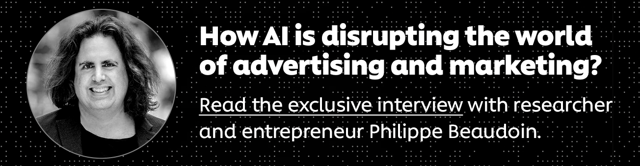 Read the exclusive interview How AI is disrupting the world of advertising and marketing?